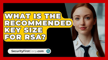 What Is The Recommended Key Size For RSA? - SecurityFirstCorp.com