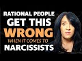 THE TRUTH ABOUT NARCISSISTS: THEY'RE MALEVOLENT and RATIONAL PEOPLE DON'T GET THAT
