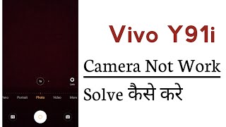 Vivo Y91i Camera Not Working Problem Solve
