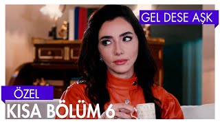 Gel Dese Aşk 6. Bölüm | Kısa Bölümler