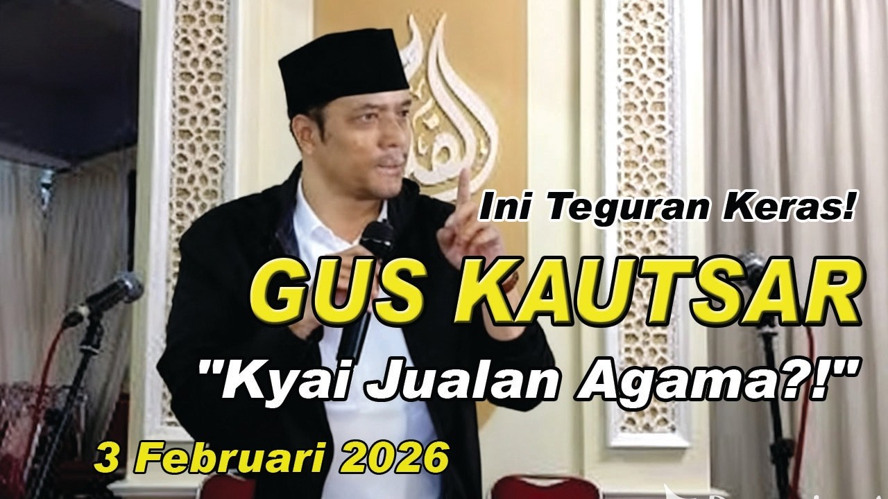 GUS KAUTSAR Terbaru  3 Februari 2026 ‼️ Sindir Kyai Kyai Jualan Agama