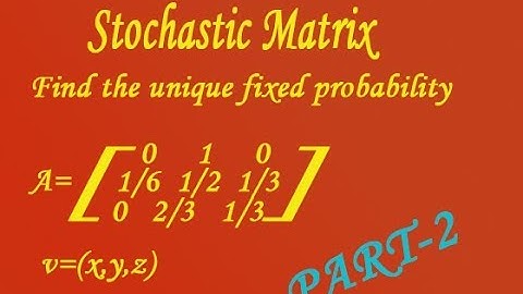 Find the unique fixed probability vector for the Regular Stochastic matrix example (PART-2)