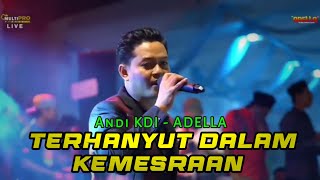 TERHANYUT DALAM KEMESRAAN- Andi KDI ADELLA