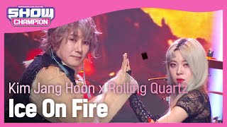 Kim Jang Hoon x Rolling Quartz - Ice On Fire (김장훈 x 롤링쿼츠 - 아이스 온 파이어) | Show Champion | EP.425