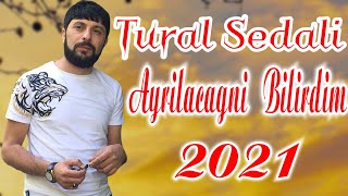 Tural Sedali - Ayrilacagni Bilirdim 2021 Resimi