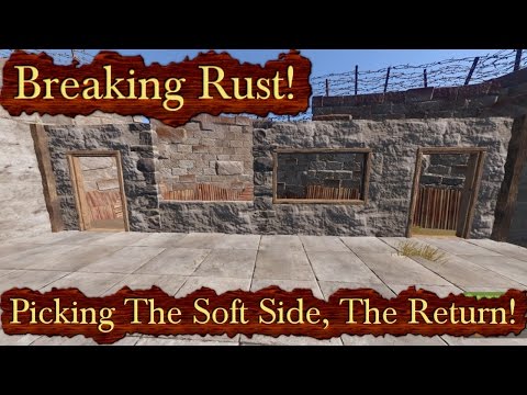 Breaking Rust Episode 68! | Picking The Soft Side, The Revisit!