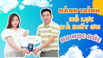 DU HỌC ĐỨC - HÀNH TRÌNH MANG TÊN “NỖ LỰC VÀ BIẾT ƠN”