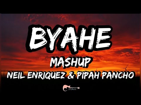BYAHE MASHUP  Pipah Pancho x Neil Enriquez LYRICS