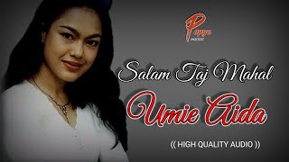 SALAM TAJ MaHAL - UMIE AIDA (HIGH QUALITY AUDIO) WITH LYRIC