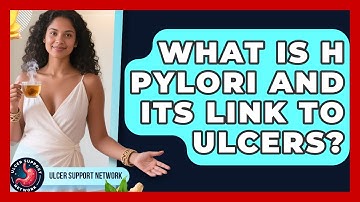 What Is H Pylori And Its Link To Ulcers? - Ulcer Support Network