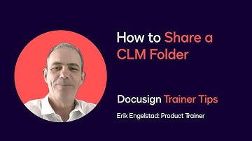 Docusign Trainer Tips: How to Share a CLM Folder