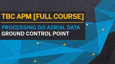 TBC APM [TUTORIAL | FULL COURSE] - GROUND CONTROL POINT MEASUREMENT
