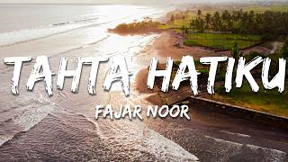 Fajar Noor  Tahta Hatiku penddaningm liriks