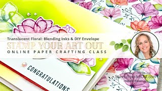Translucent Floral: Blending Inks & DIY Envelope
