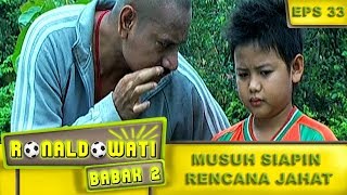 Musuh Menyiapkan Rencana Jahat  Ronaldowati Babak 2 Eps 33 Part 1