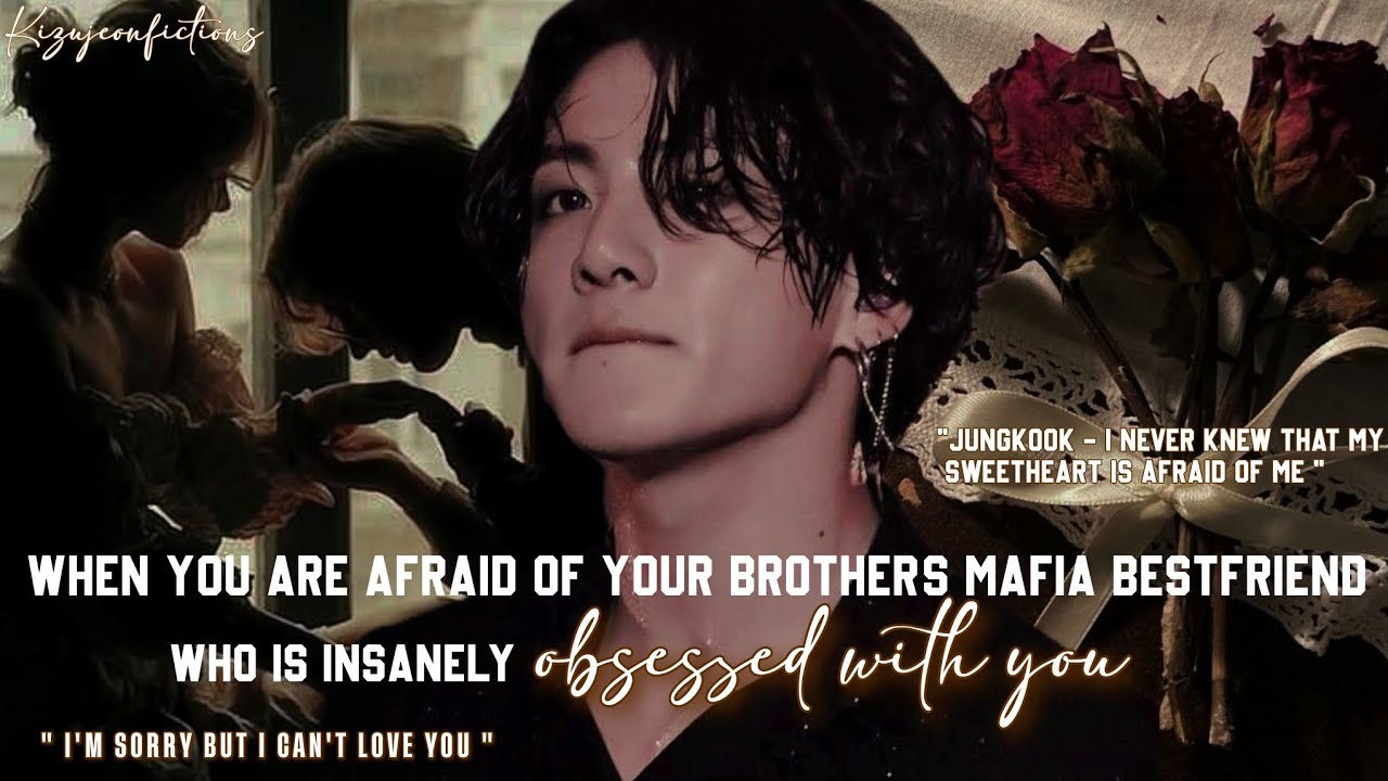 When she is afraid of her brother's bestfriend who is insanely obsessed with her|| #jungkookff