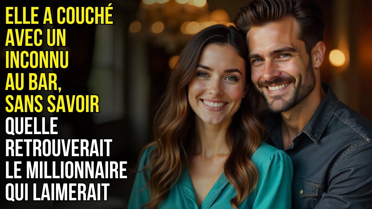 Elle a couché avec un inconnu au bar, sans savoir quelle retrouverait le millionnaire qui laimerait