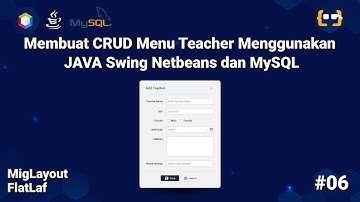 Membuat CRUD Menu Teacher Menggunakan Java Swing Netbeans dan MySQL | FlatLaf - MigLayout | Part 6