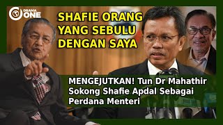 MENGEJUTKAN! Tun Dr Mahathir Sokong Shafie Apdal Sebagai Perdana Menteri