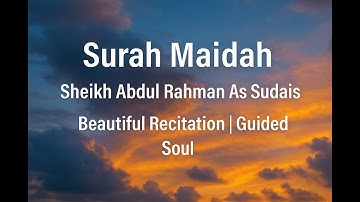 Surah Maidah سورة المائدة   Sheikh Abdul Rahman As Sudais   With English Translation