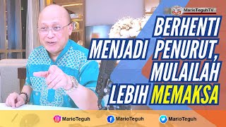 BERHENTI MENJADI PENURUT, MULAILAH LEBIH MEMAKSA - MARIO TEGUH SUCCESS VIDEO