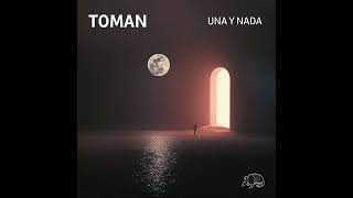 Video thumbnail of "Toman - Una Y Nada"
