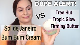 DUPE? Sol De Janeiro Bum Bum Cream vs Tree Hut Tropic Glow Firming Body Butter