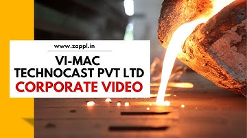 VI-MAC TECHNOCAST PVT LTD | Corporate Movie | Investment Casting | ZAPPL | Zero Aperture Production