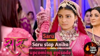 Saru Slap Anika For Blackmailing Tara Ved Saru Upcoming Twist