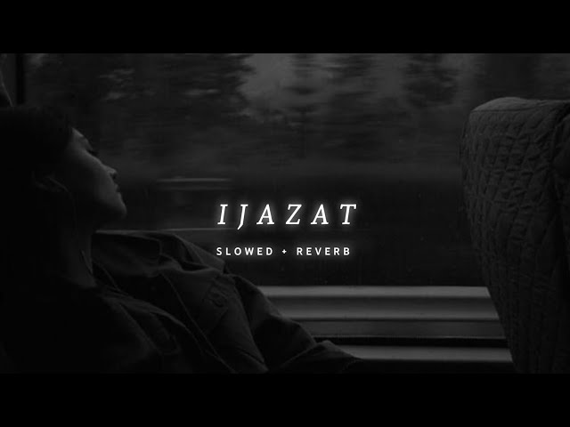 Ijazat (𝐒𝐥𝐨𝐰𝐞𝐝+𝐑𝐞𝐯𝐞𝐫𝐛)  Song - Arijit Singh-  𝐩𝐞𝐫𝐟𝐞𝐜𝐭𝐢𝐨𝐧 class=