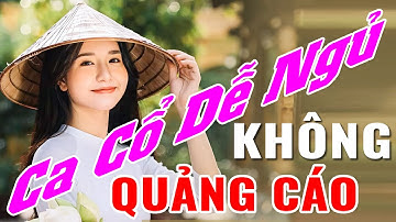 Ca Cổ Cải Lương Dễ Ngủ Không Quảng Cáo - Nhạc Ca Cổ Ru Ngủ Về Đêm - Ca Cổ Hơi Dài Hay Bất Hủ