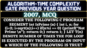 14 Algorithm | Gate 2007 Question | Consider the following C program segment int IsPrime (n) { int i