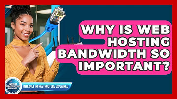 Why Is Web Hosting Bandwidth So Important? - Internet Infrastructure Explained