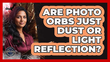 Are Photo Orbs Just Dust or Light Reflection?