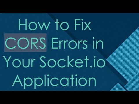 How to Fix CORS Errors in Your Socket.io Application