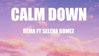 Rema - Calm down (lyrics) ft Selena Gomez