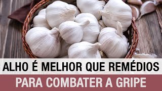 Alho Ã© melhor que remÃ©dios para combater a gripe!