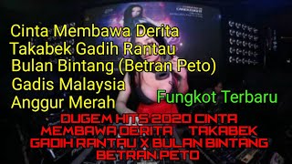 DUGEM HITS 2020 DJ CINTA MEMBAWA DERITA & DJ TAKABEK GADIH RANTAU X BULAN BINTANG (BETRAN PETO)