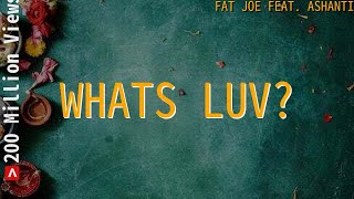 Fat Joe Feat Ashanti   Whats Luv Lyrics