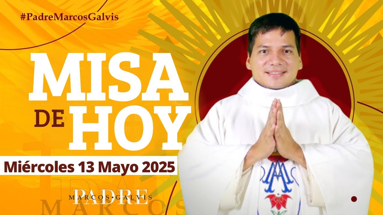 MISA DE HOY Miércoles 13 Mayo 2026 con el PADRE MARCOS GALVIS - YouTube