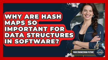 Why Are Hash Maps So Important For Data Structures In Software? - Your Engineering Future
