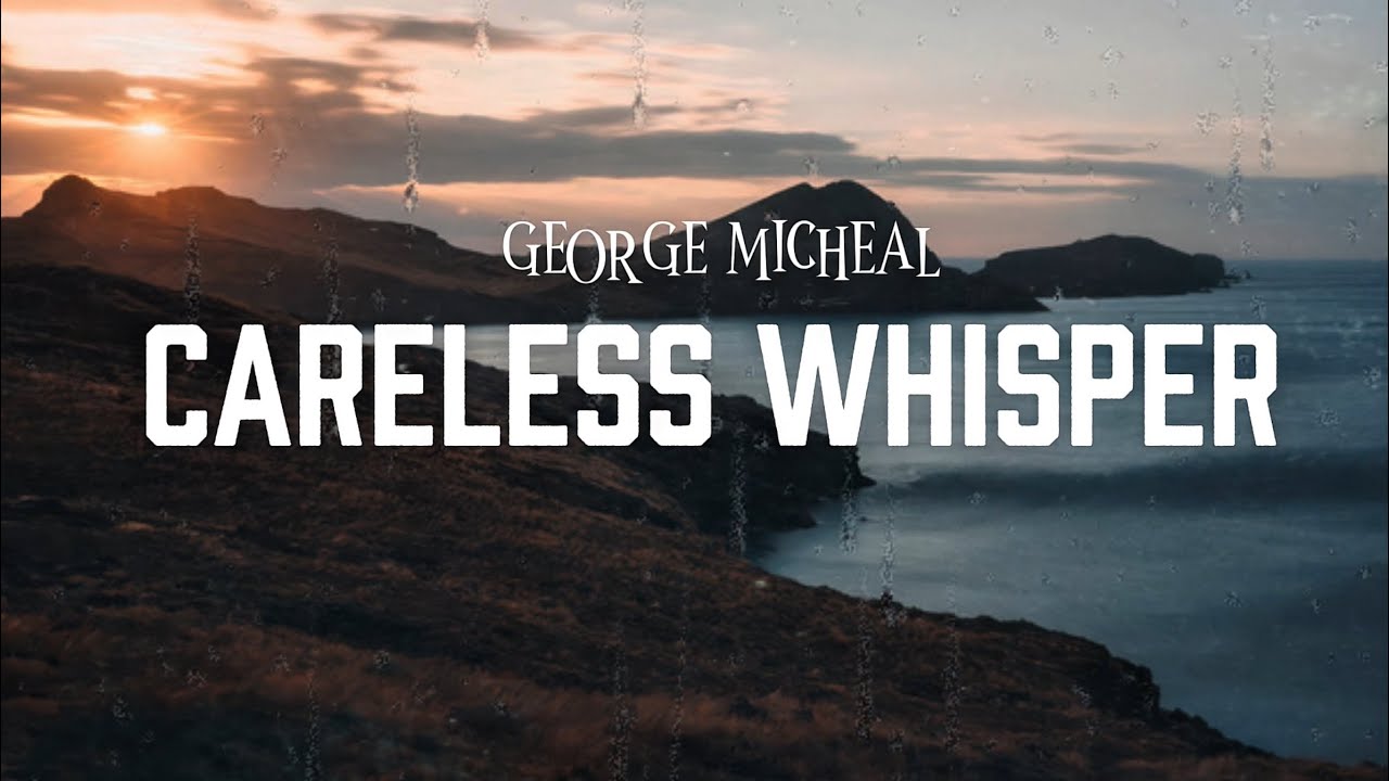 George Micheal - Careless Whisper [Lyrics] - YouTube