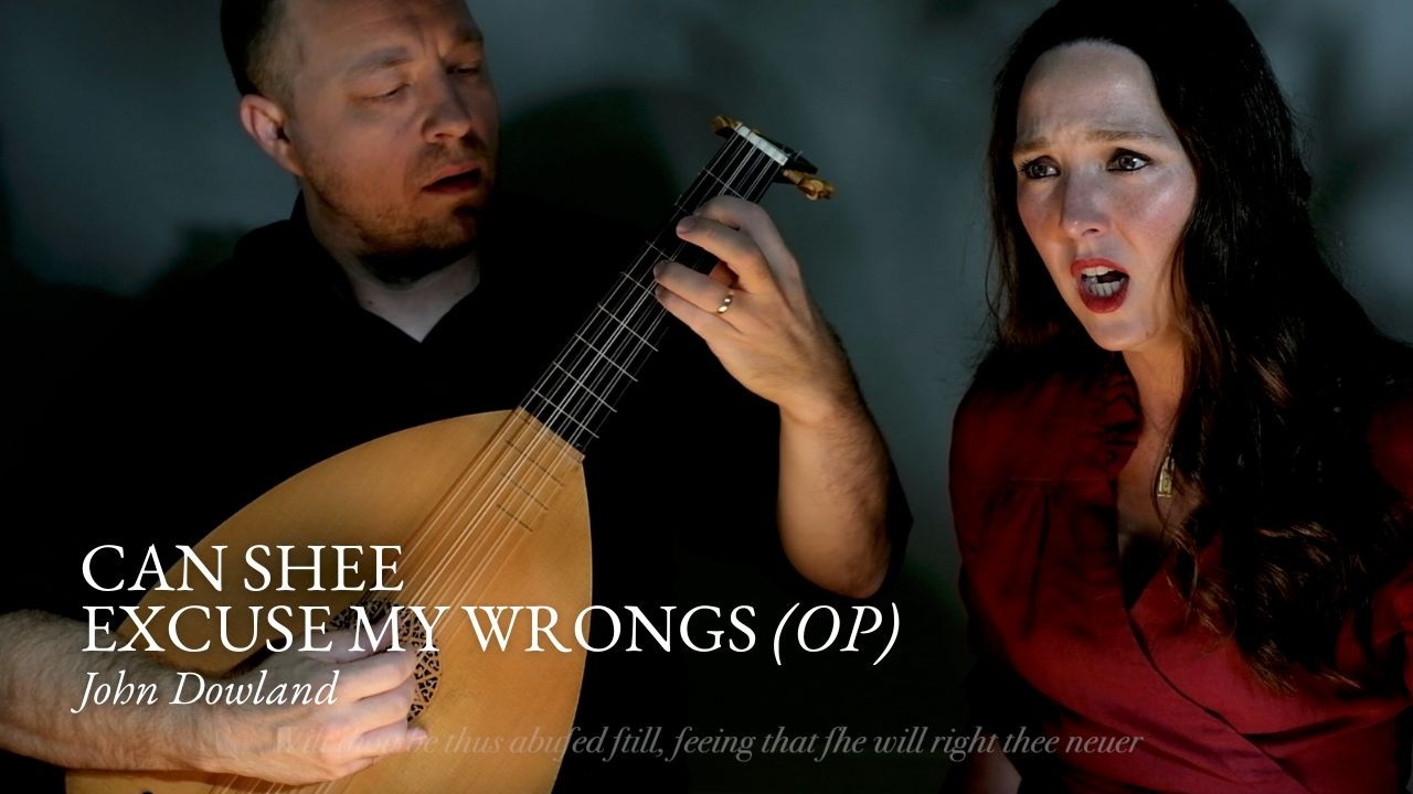 Can she excuse my wrongs, by John Dowland