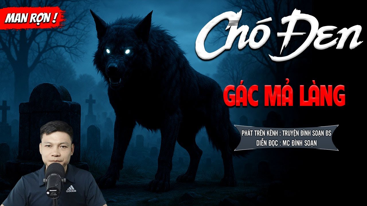 CHÓ ĐEN GÁC MẢ LÀNG - truyện ma mới nhất 2025 | truyện ma tâm linh MC ĐÌNH SOẠN kể lại...