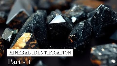 MINERAL IDENTIFICATION ...PART - 1