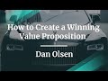 How to Create a Winning Value Proposition for Your Product by Dan Olsen