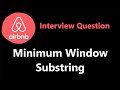 Minimum Window Substring - Airbnb Interview Question - Leetcode 76