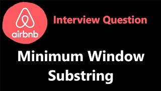 Minimum Window Substring - Airbnb Interview Question - Leetcode 76