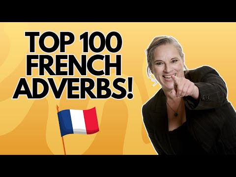 Top 100 French Adverbs To Improve Your French 