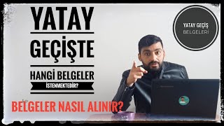 YATAY GEÇİŞTE HANGİ BELGELER İSTENMEKTEDİR? - BELGELERİ NEREDEN NASIL ALABİLİRİM?